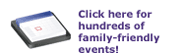 Click here for hundreds of family-friendly events!